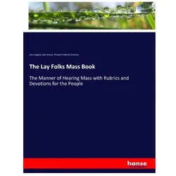 The Lay Folks Mass Book, Fachbücher von Dan Jeremy, Thomas Frederick Simmons, John Lydgate