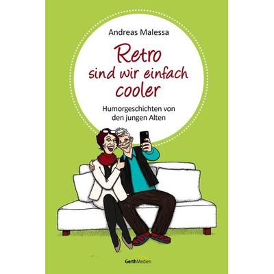 Retro sind wir einfach cooler, Gebundene Ausgabe von Andreas Malessa, Gerth Medien, 978-3-95734-895-1
