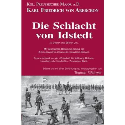 Die Maritime Bibliothek / Karl Friedrich v.Abercron - Die Schlacht von Idstedt am 24sten und 25sten Juli., Taschenbuch von Thomas F. Rohwer, Epubli,