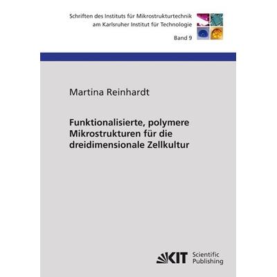Funktionalisierte, polymere Mikrostrukturen für die dreidimensionale Zellkultur, Taschenbuch von Martina Reinhardt, KIT Scientific Publishing,