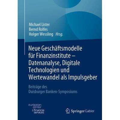Neue Geschäftsmodelle für Finanzinstitute - Datenanalyse, Digitale Technologien und Wertewandel als Impulsgeber, Gebundene Ausgabe von , Springer