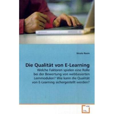 Rosin, N: Die Qualität von E-Learning, Taschenbuch von Nicola Rosin, VDM, 978-3-639-05685-3