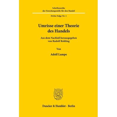 Umrisse einer Theorie des Handels., Taschenbuch von Adolf Lampe, Duncker & Humblot, 978-3-428-00887-2