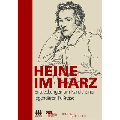 Heine im Harz, Gebundene Ausgabe von Harzmuseum Wernigerode, Hentrich und Hentrich Verlag Berlin, 978-3-95565-676-8