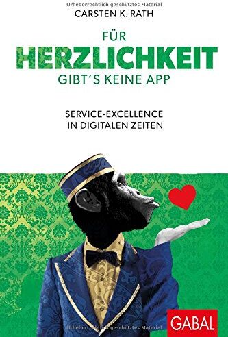 Carsten K. Rath - Für Herzlichkeit gibt's keine App: Service-Excellence in digitalen Zeiten (Dein Business) - Preis vom 10.10.2026 11:48:34 h