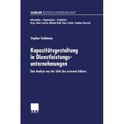 Kapazitätsgestaltung in Dienstleistungsunternehmungen, Taschenbuch von Stephan Stuhlmann, Deutscher Universitätsverlag, 978-3-8244-7285-7