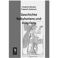 Geschichte Babyloniens und Assyriens, Fachbücher von Friedrich Delitzsch, Friedrich Mürdter