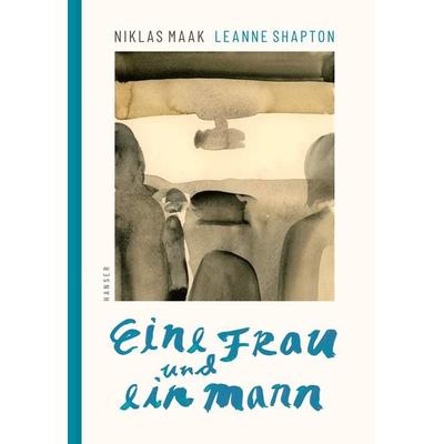 Eine Frau und ein Mann, Gebundene Ausgabe von Niklas Maak,Leanne Shapton, Carl Hanser