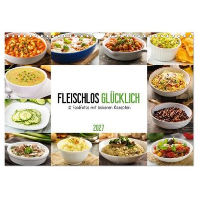 Fleischlos glücklich - 12 Foodfotos mit leckeren Rezepten (Wandkalender 2027 DIN A4 quer), CALVENDO Monatskalender