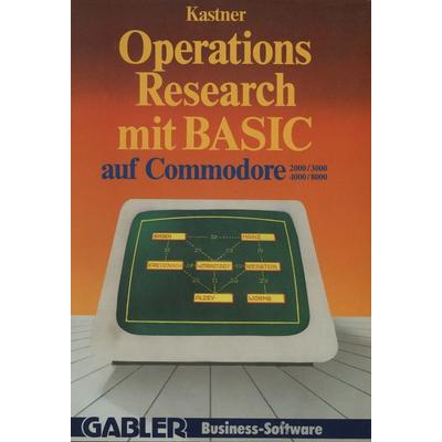 Operations Research mit BASIC auf Commodore 2000/3000, 4000/8000, Taschenbuch von Gustav Kastner, Betriebswirtschaftlicher Verlag Gabler,