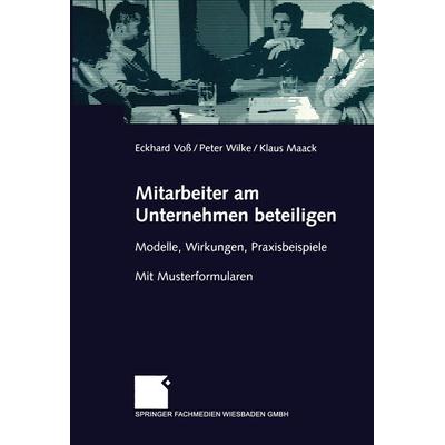 Mitarbeiter am Unternehmen beteiligen, Taschenbuch von Eckhard Voss,Peter Wilke,Klaus Maack, Betriebswirtschaftlicher Verlag Gabler, 978-3-409-12526-0