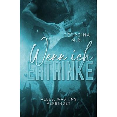 Wenn ich / Wenn ich ertrinke, Taschenbuch von Georgina M.R., Epubli, 978-3-565-46612-2