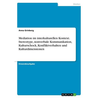 Mediation im interkulturellen Kontext. Stereotype, nonverbale Kommunikation, Kulturschock, Konfliktverhalten und Kulturdimensionen, Taschenbuch von