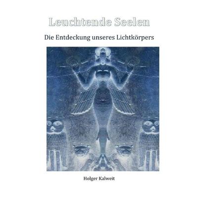 Leuchtende Seelen, Taschenbuch von Holger Kalweit, Epubli, 978-3-7575-4630-4