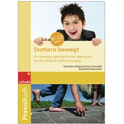 Praxisbuch. Stottern bewegt. 6-12 Jahre, Fachbücher von Wolfgang G. Braun