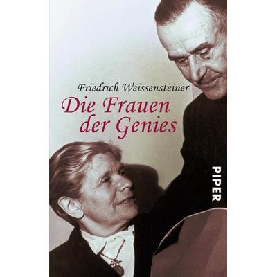Die Frauen der Genies, Taschenbuch von Friedrich Weissensteiner, Piper Taschenbuch