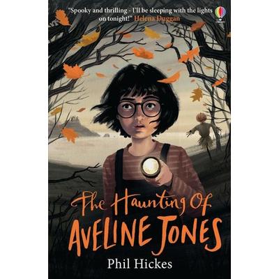 The Haunting of Aveline Jones, Taschenbuch von Phil Hickes, Usborne Publishing, 978-1-4749-7214-7