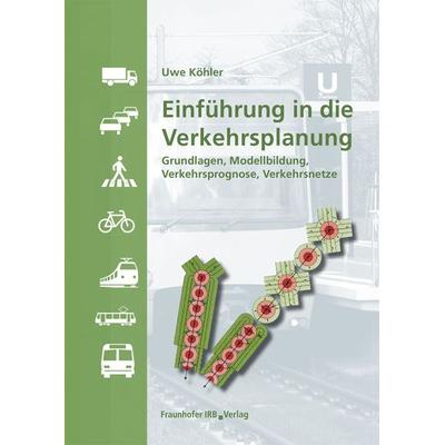 Einführung in die Verkehrsplanung, Gebundene Ausgabe von Uwe Köhler, Fraunhofer IRB, 978-3-8167-9041-9