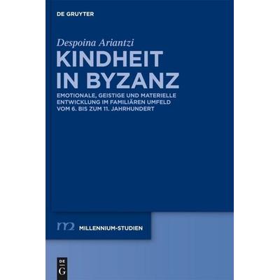 Kindheit in Byzanz, Gebundene Ausgabe von Despoina Ariantzi, De Gruyter, 978-3-11-026568-2