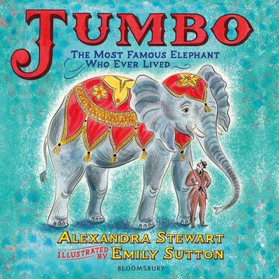 Jumbo: The Most Famous Elephant Who Ever Lived - Alexandra Stewart, Audio, 9781526620743