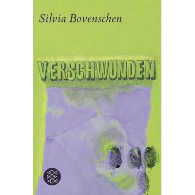 Verschwunden, Taschenbuch von Silvia Bovenschen, Fischer Taschenbuch Verlag