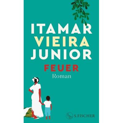 Feuer, Gebundene Ausgabe von Itamar Vieira Junior, S. Fischer Verlag, 978-3-10-397627-4