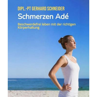 Schmerzen Adé - endlich gut einschlafen, durchschlafen und schmerzfrei durch den Tag kommen., Gebundene Ausgabe von Gerhard Schneider, Tredition,