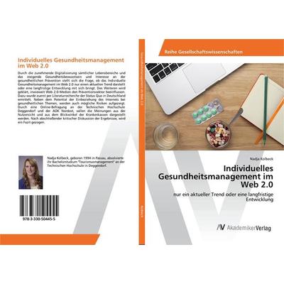 Individuelles Gesundheitsmanagement im Web 2.0, Taschenbuch von Nadja Kolbeck, AV Akademikerverlag, 978-3-330-50445-5