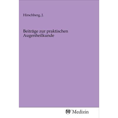 Beiträge zur praktischen Augenheilkunde, Taschenbuch von , MV-Medizin, 978-3-96875-432-1