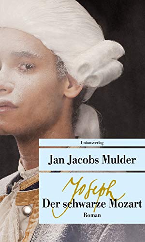 Mulder, Jan Jacobs - Joseph, der schwarze Mozart: Roman (Unionsverlag Taschenbücher) - Preis vom 09.10.2026 07:28:09 h