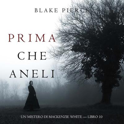 Prima Che Aneli (Un Mistero di Mackenzie White — Libro 10) - Blake Pierce, Audio, 9781094340234