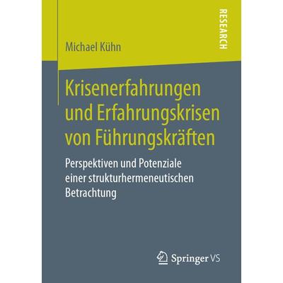 Krisenerfahrungen und Erfahrungskrisen von Führungskräften, Taschenbuch von Michael Kühn, Springer Fachmedien Wiesbaden GmbH, 978-3-658-26271-6