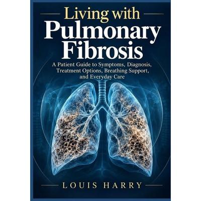 Living with Pulmonary Fibrosis, Taschenbuch von Louis Harry, Independently Published