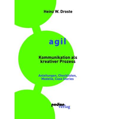 AGIL – Kommunikation als kreativer Prozess, Taschenbuch von Droste Heinz W., Pedion Verlag, 978-3-9814882-8-9