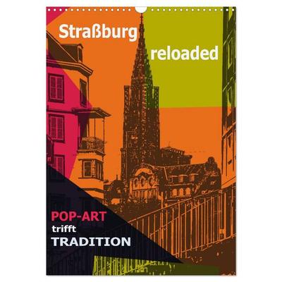 Straßburg reloaded - Pop-Art trifft Tradition (Wandkalender 2027 DIN A3 hoch), CALVENDO Monatskalender