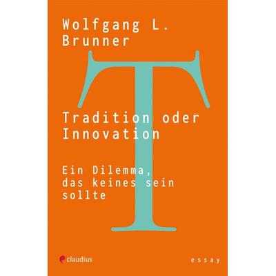 Tradition oder Innovation, Taschenbuch von Wolfgang L. Brunner, Claudius, 978-3-532-62903-1