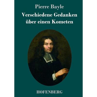Verschiedene Gedanken über einen Kometen, Gebundene Ausgabe von Pierre Bayle, Hofenberg, 978-3-7437-1629-2