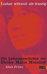 Alois Prinz - Lieber wütend als traurig. Die Lebensgeschichte der Ulrike Marie Meinhof - Preis vom 02.10.2026 23:42:20 h