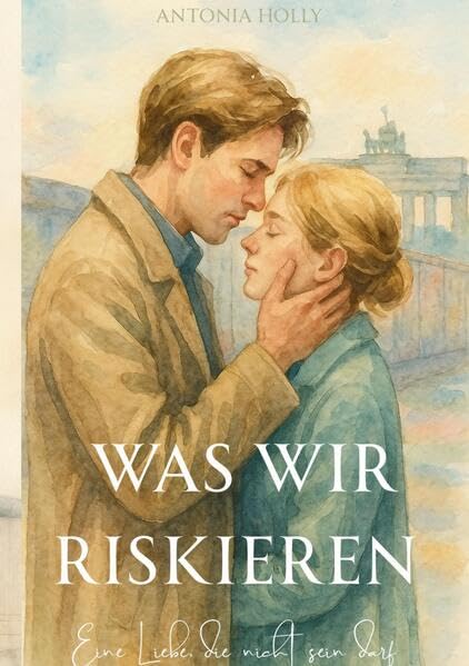 Antonia Holly - Was wir riskieren: Eine Liebe, die nicht sein darf - Preis vom 05.10.2026 03:47:11 h