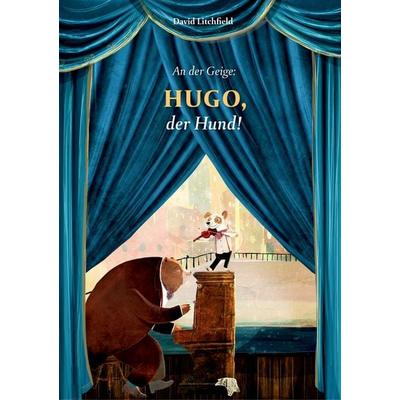 An der Geige: Hugo, der Hund!, Gebundene Ausgabe von David Litchfield, Bohem Press, 978-3-95939-063-7