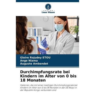 Durchimpfungsrate bei Kindern im Alter von 0 bis 18 Monaten, Taschenbuch von Gloire Rojudey Etou,Ange Niama,Auguste Ambendet, Verlag Unser Wissen,