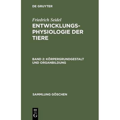 Körpergrundgestalt und Organbildung, Gebundene Ausgabe von Friedrich Seidel, De Gruyter, 978-3-11-119625-1
