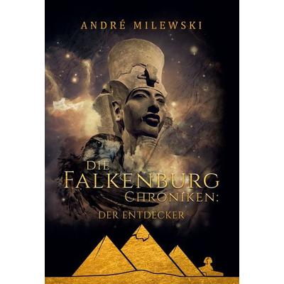 Die Falkenburg Chroniken: Der Entdecker, Gebundene Ausgabe von André Milewski, BoD – Books on Demand, 978-3-7557-9819-4