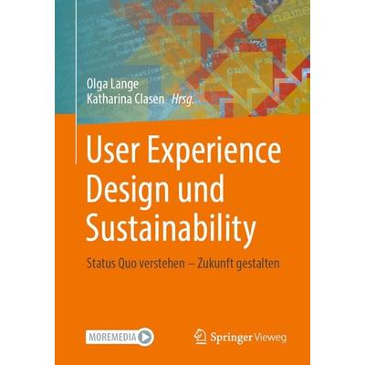 User Experience Design und Sustainability, Taschenbuch von , Springer Fachmedien Wiesbaden GmbH, 978-3-658-45047-2