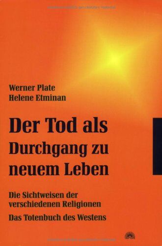 Werner Plate/Helene Etminan - Der Tod als Durchgang zu neuem Leben: Sichtweisen der verschiedenen Religionen - Das Totenbuch des Westens - Preis vom 14.10.2026 23:07:16 h