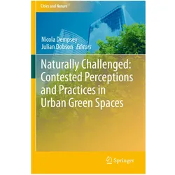 Naturally Challenged: Contested Perceptions and Practices in Urban Green Spaces, Fachbücher von Nicola Dempsey, Julian Dobson