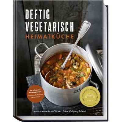 Deftig vegetarisch – Heimatküche, Gebundene Ausgabe von Anne-Katrin Weber, Becker Joest Volk Verlag, 978-3-95453-326-8