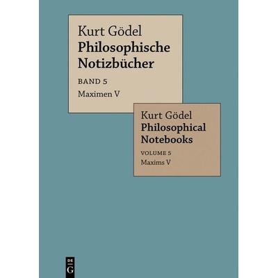 Maximen V / Maxims V, Taschenbuch von Kurt Gödel, De Gruyter, 978-3-11-221623-1