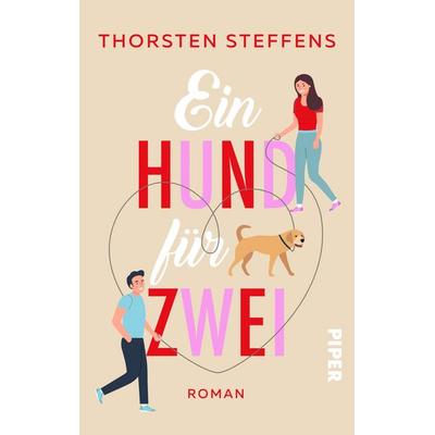 Ein Hund für zwei, Taschenbuch von Thorsten Steffens, Piper Taschenbuch