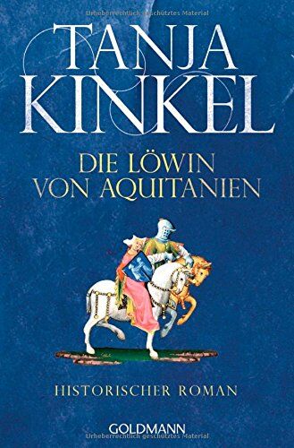 Tanja Kinkel - Die Löwin von Aquitanien: Historischer Roman - Preis vom 13.10.2026 19:28:25 h